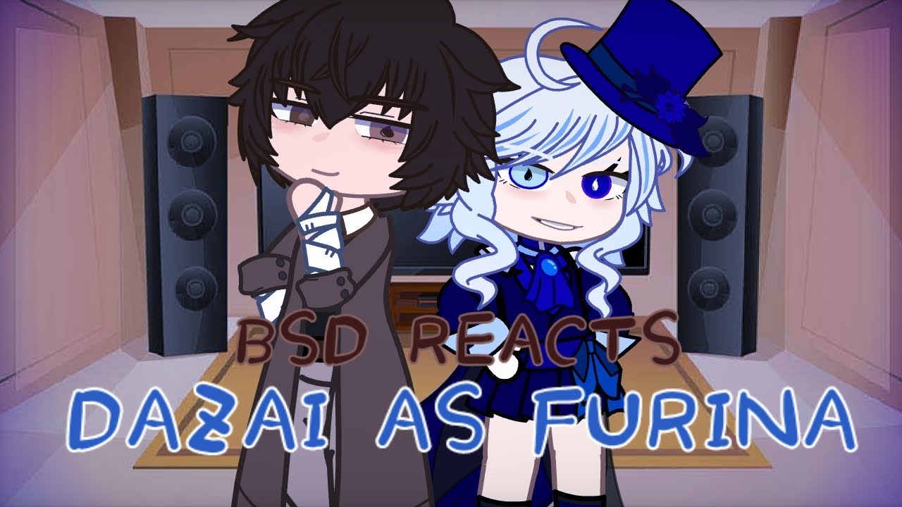|| BSD reacts to Dazai as Furina || Gacha Club