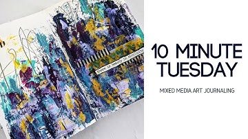 10 Minute Tuesday- Mixed Media Art Journaling in 10 Minutes- Episode 1