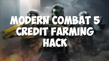 Modern Combat 5 (Outdated) (NEW HACK IN DESCRIPTION) Unlimited Credit Farming Hack