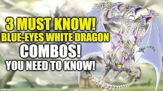 3 MUST KNOW BLUE-EYES WHITE DRAGON COMBOS! HOW TO PLAY A BLUE-EYES WHITE DRAGON DECK! YU-GI-OH!