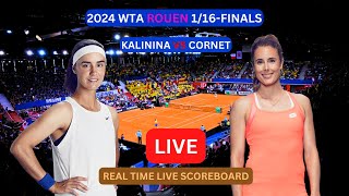 Anhelina Kalinina Vs Alize Cornet LIVE Score UPDATE Today Women's Tennis 2024 WTA Rouen 1/16-Finals
