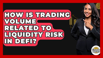 How Is Trading Volume Related To Liquidity Risk In DeFi? - CryptoBasics360.com