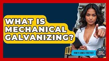 What Is Mechanical Galvanizing? - How It Comes Together