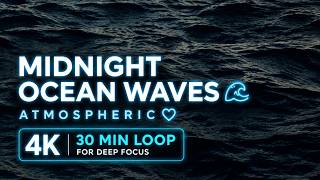 Midnight Ocean Waves 🌊 | Atmospheric 4K Loop for Deep Focus