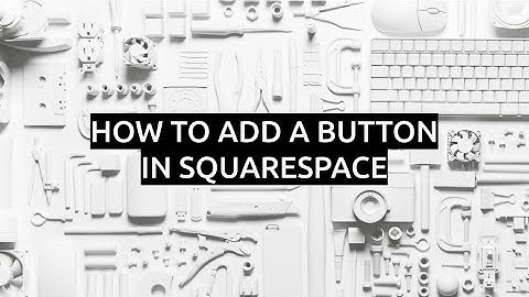 Tutorial 9 - How To Add a CTA (Call To Action)Button In Squarespace