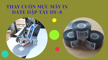 HƯỚNG DẪN THAY CUỘN MỰC MÁY IN DATE DẬP TAY DY-8 _ FULL