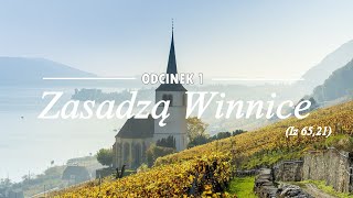 Zasadzą Winnice (Iz 65,21) odc. 1