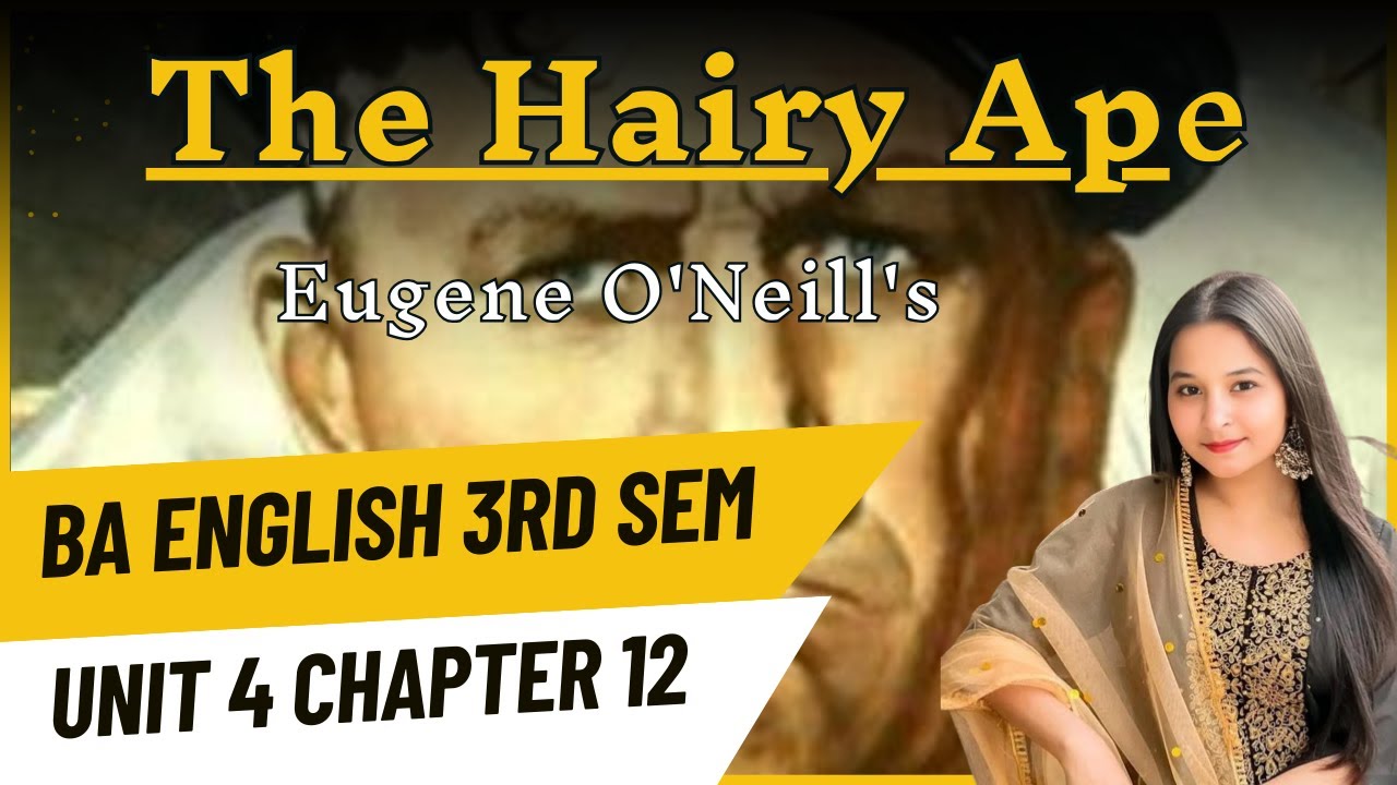 The Hairy Ape Eugene O'Neill's Lesson -12 By Renoo Pandey - YouTube