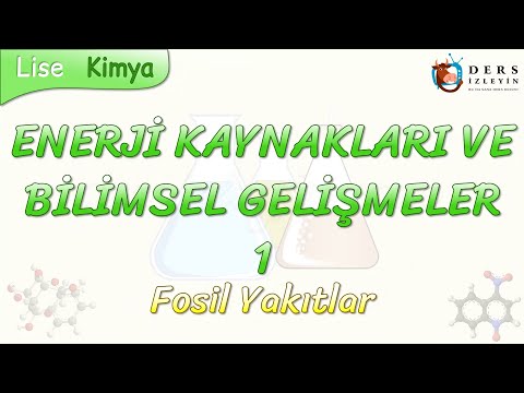 ENERJİ KAYNAKLARI VE BİLİMSEL GELİŞMELER - 1 / FOSİL YAKITLAR
