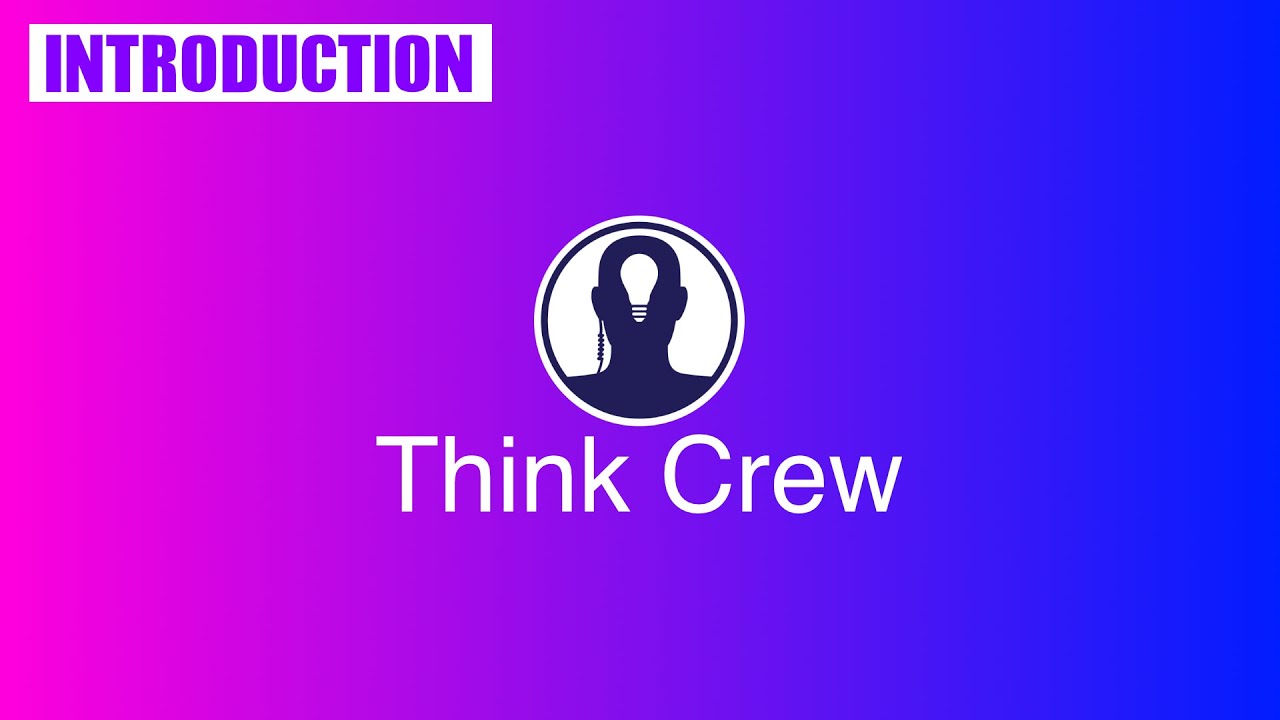 Think Crew: Introduction | Official Overview