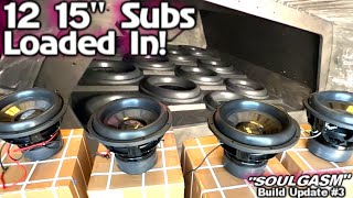 Loading The Subs! 12 15&#39;s Dropped into Giant 6th Order Bandpass wall Gately Audio Soulgasm Update 3
