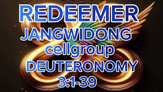 REDEEMER JANGWIDONG CELL GROUP DEUTERONOMY 3:1-29