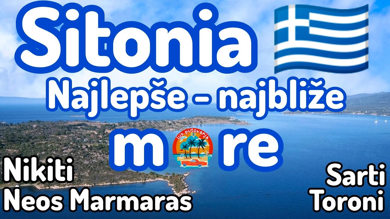 NAJLEPŠE a NAJBLIŽE more | SITONIA | Nikiti | Neos Marmaras | Sarti | Toroni | letovanje u Grčkoj