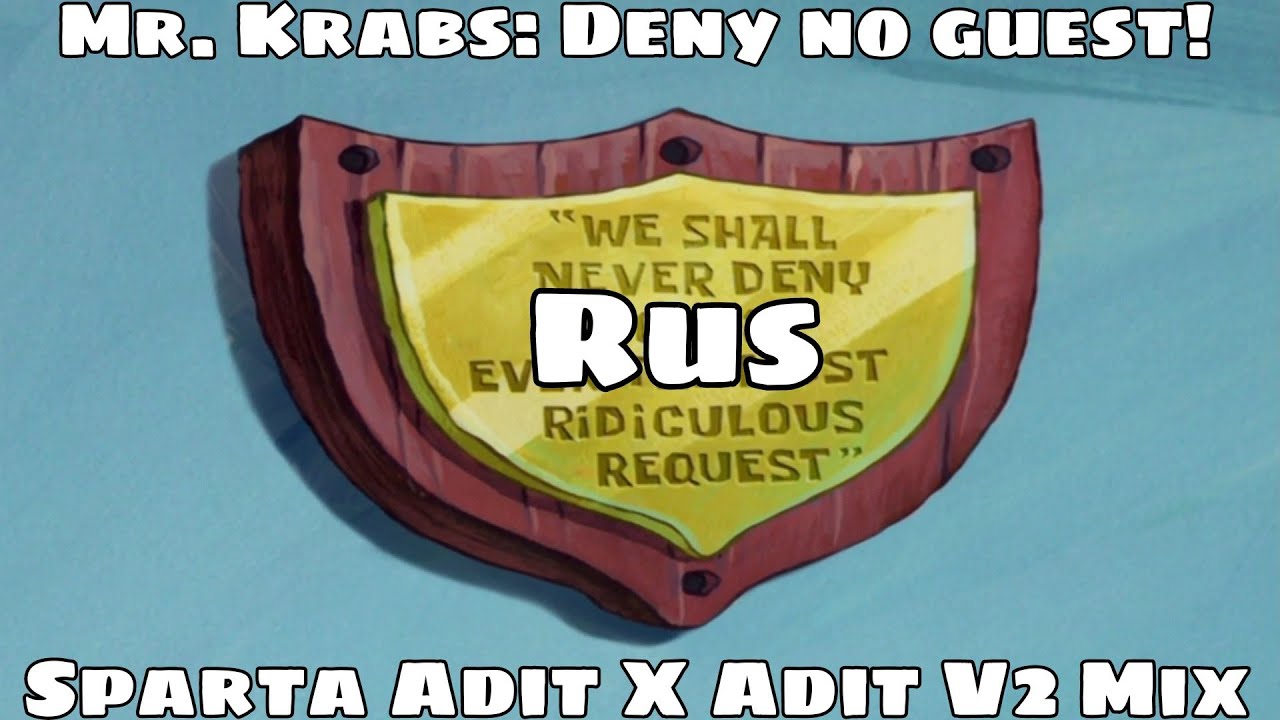 (Rus) Mr. Krabs - Deny no guest! Sparta Adit X Adit v2 mix