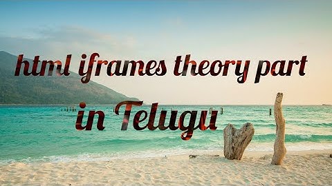iframes theory in telugu with tags lesson: 19 (part-2)