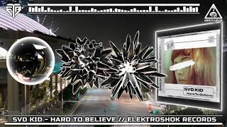 Svd Kid - Hard To Believe Elektroshok Records