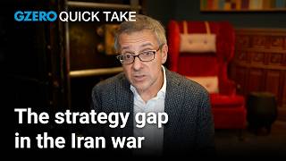 The Strategy Gap In The Iran War Ian Bremmers Quick Take