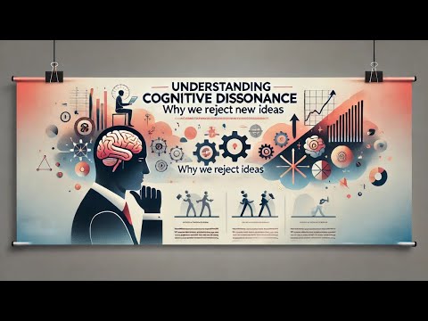 Understanding Cognitive Dissonance: Why We Reject New Ideas