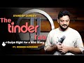 The tinder tale  standup comedy by rishabh kanishka