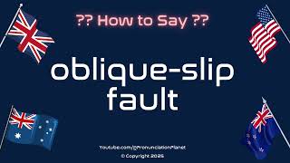 📐🌍 How to Pronounce Oblique-Slip Fault? (CORRECTLY) | Pronunciation Planet