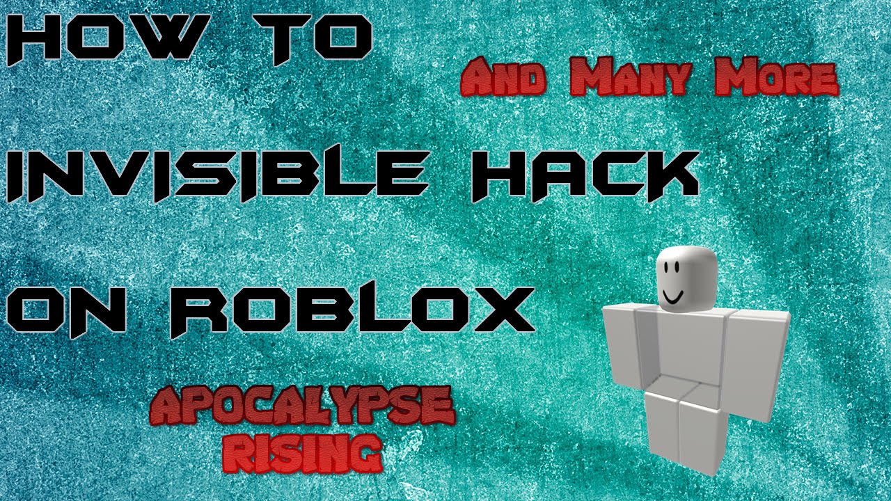 How To Invisible Hack On Roblox 2017 Not Patched Still Working 2017 Youtube - roblox invisible hack download