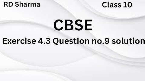 Class 10 RD Sharma Exercise 4.3 Question Number 9 solution