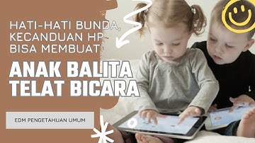HATI-HATI BUNDA, KECANDUAN HP BISA MEMBUAT ANAK BALITA TELAT BICARA!!!