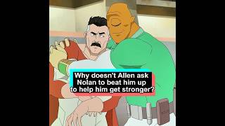 Allen gets stronger every time he's hurt, so why doesn't he just ask Nolan or Thaedus to beat him up