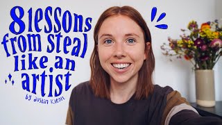how to be more creative | 8 lesson from austin kleon's steal like an artist