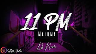 11 PM - MALUMA χ DJ NACHO ENCINA