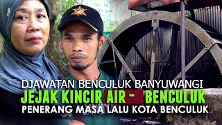 Jejak Kincir Air Benculuk - Penerang Kota Benculuk Banyuwangi di Masa Lalu