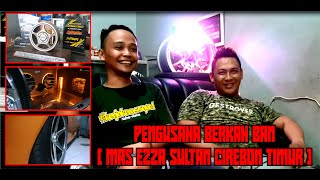 BERBINCANG BARENG SULTAN CIREBON TIMUR  MAS EZA SAINGAN GADUN || BERKAH BAN PABUARAN KIDUL