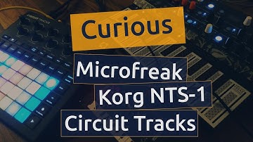 NTS-1, Microfreak & Circuit Tracks – Curious