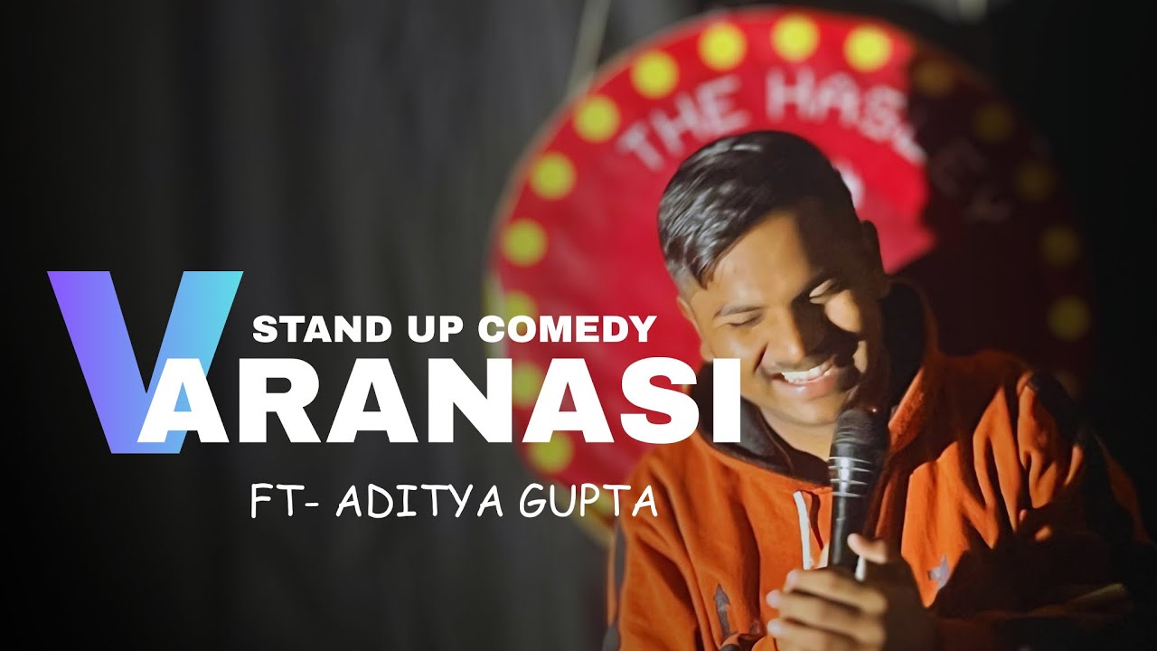 { VARANASI }. Stand Up Comedy By Aditya Gupta