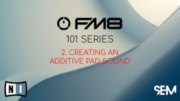 Native Instruments FM8 - Creating an Additive Pad Sound