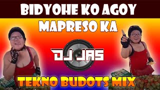 BiDYOHE KO AGOY MA PRESO KA-DJ JAS TEKNO  BUDOTS MIX