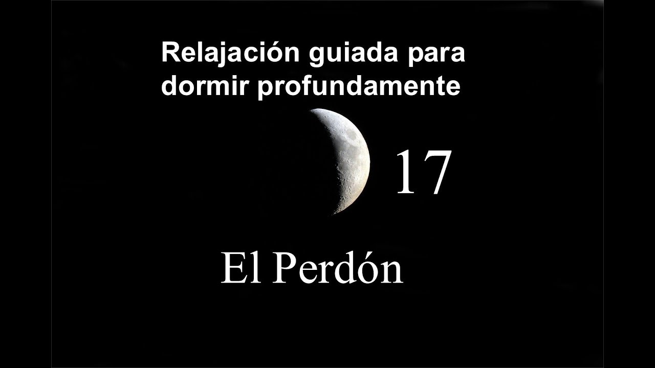 RELAJACION GUIADA PARA DORMIR PROFUNDAMENTE 17 - El perdón paz interior jacques philippe