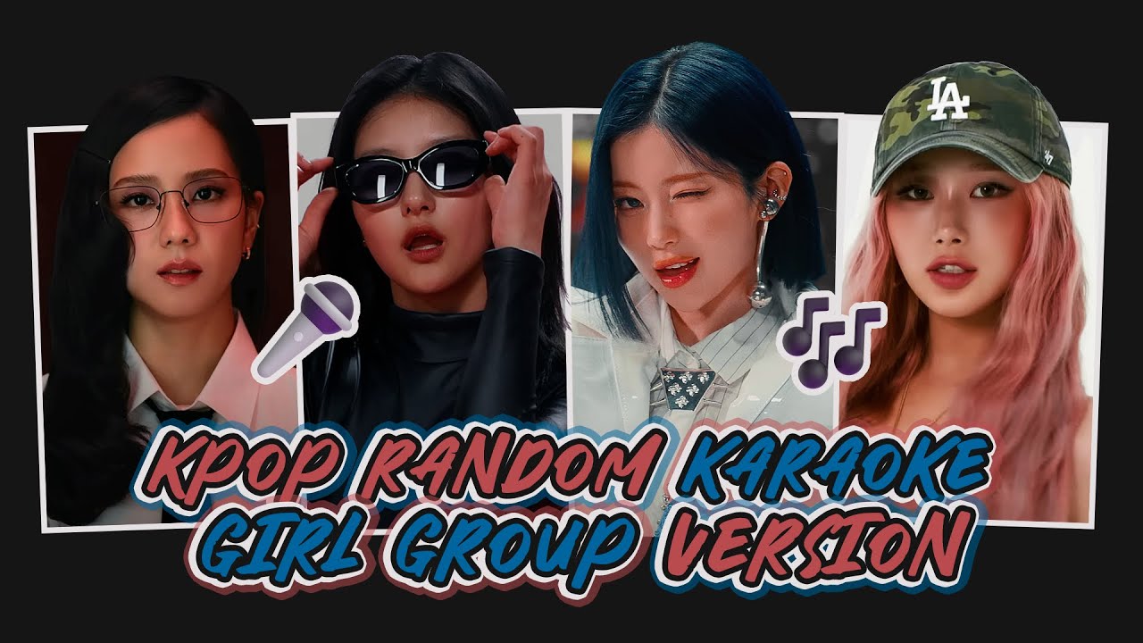 KPOP RANDOM KARAOKE | GIRL GROUP VERSION