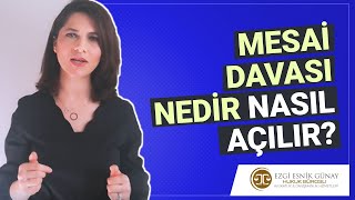 Mesai̇ Davasi Nedi̇r Nasil Hesaplanir Nasil Açilir? Avukat Ezgi Esnik Günay