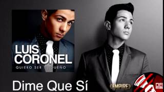 "Dime Que Si" Luis Coronel (Quiero Ser Tu Dueño)