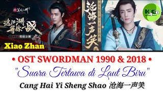 LAGU WAJIB WUXIA | Ost Swordsman 1990 & 2018 | Suara Tertawa di Laut Biru - Cang Hai Yi Sheng Shao