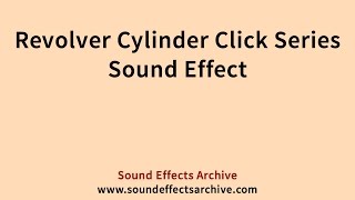 Revolver Cylinder Click Series Sound Effect - Royalty Free @soundeffectsarchive6186