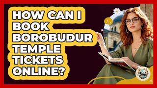How Can I Book Borobudur Temple Tickets Online? - Holy Landmarks
