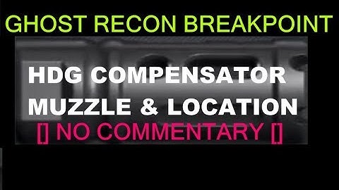 Ghost Recon Breakpoint - HDG Compensator Muzzle Location No Commentary