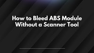 How to Bleed ABS Module Without a Scanner Tool