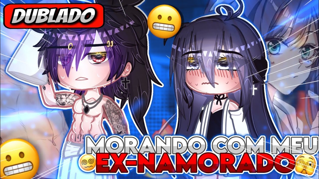 🏡 | Morando Com Meu EX-NAMORADO | 😰 Mini Filme (DUBLADO) Gacha Life
