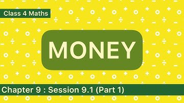Class 4 Maths | Money | Chapter 9: Session 9.1 ( part 1)