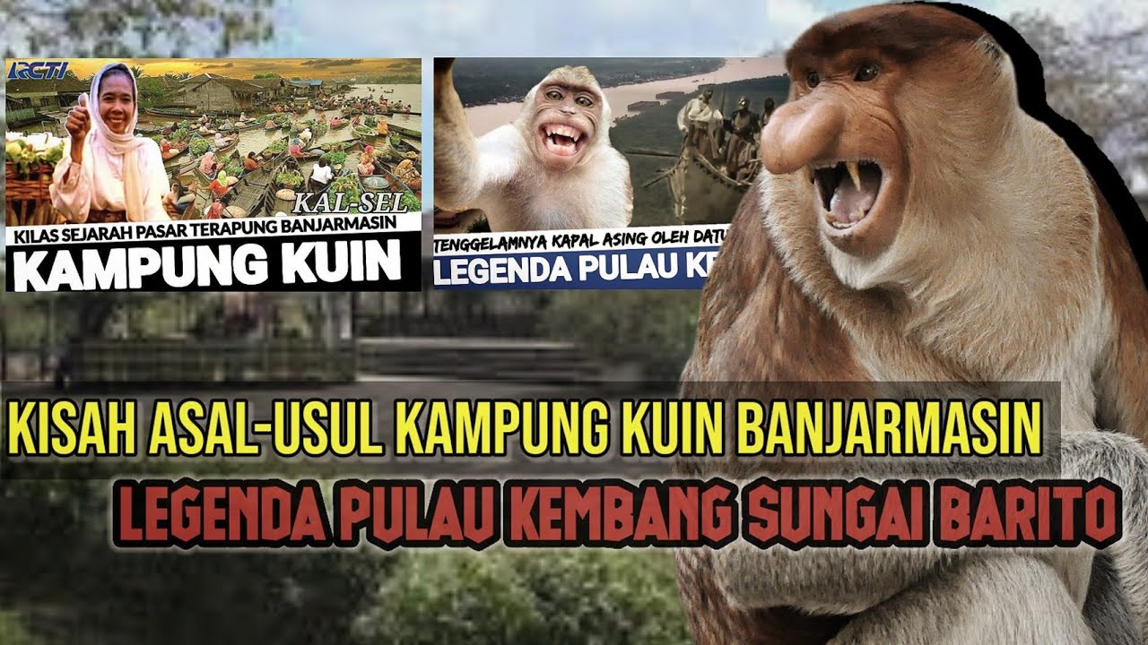 KISAH ASAL-USUL KAMPUNG KUIN BANJARMASIN | Legenda Pulau Kembang Sungai ...