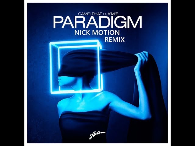 CamelPhat - feat A M E Paradigm Nick