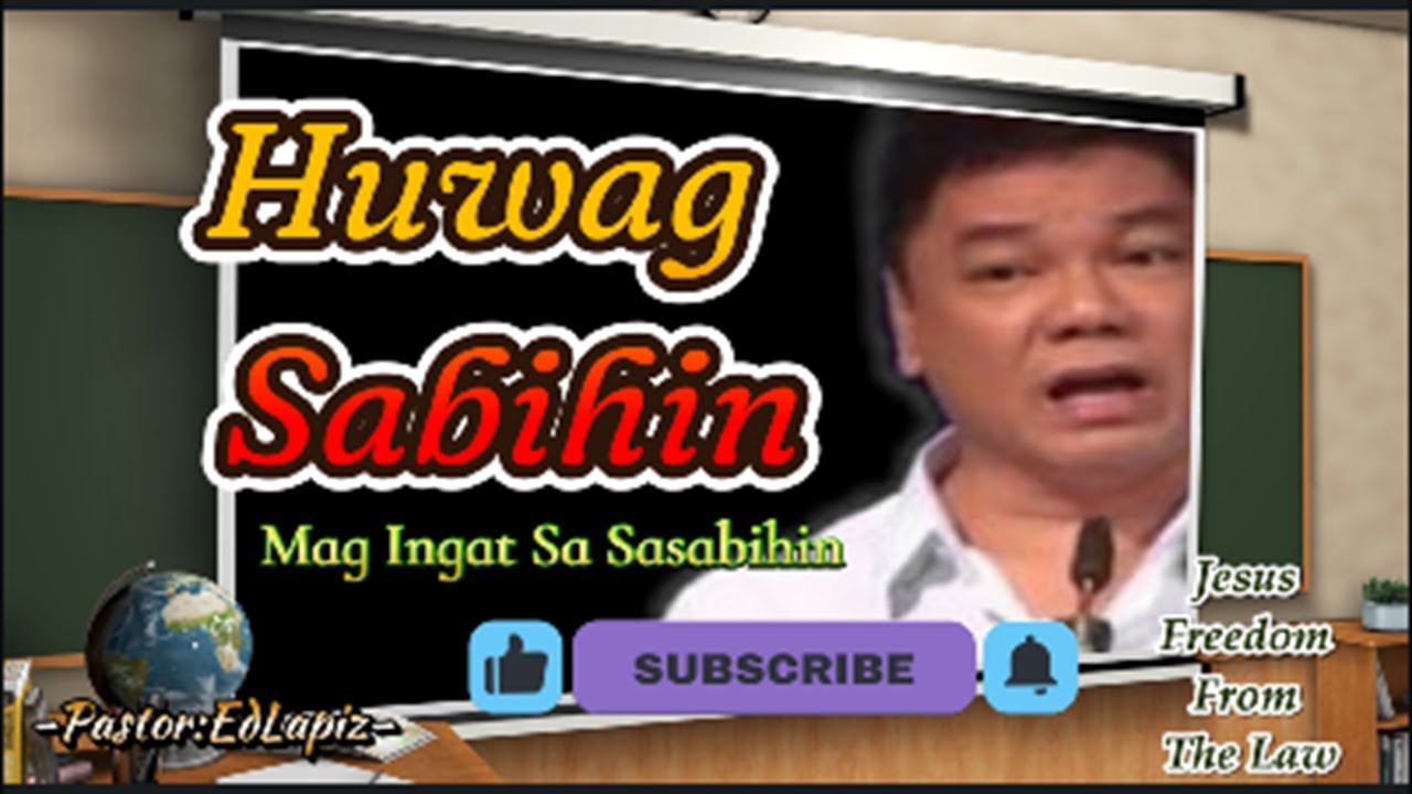 HUWAG SABIHIN / MAG INGAT SA SASABIHIN  O PANANALITA